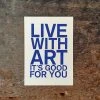 Letternpresse Glückwunsch Und Grußkarten Live With Art, It's Good For You! - Blaue Letterpress Grußkarte