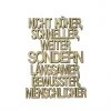 NoGallery Nicht Höher, Schneller, Weiter, Sondern, Langsamer, Bewusster, Menschlicher - 3D Schriftzug Aus Holz Wanddekoration
