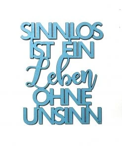 NoGallery Wanddekoration Sinnlos Ist Ein Leben Ohne Unsinn