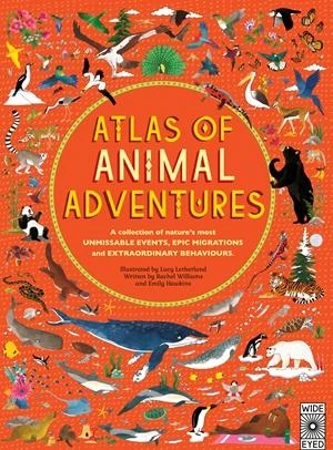 Wide Eyed Editions Atlas Of Animal Adventures 3 Wide Eyed Editions Atlas Of Animal Adventures