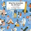 Wide Eyed Editions Kinderbücher Auf Englisch What Do Scientists Do All Day?
